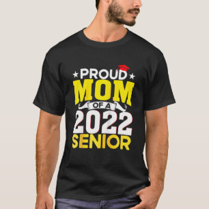 Proud Mom Of A Class Of 2022 Graduate 2022 Senior T-Shirt
