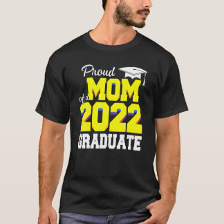 Proud Mom Of A Class Of 2022 Graduate - Graduation T-Shirt