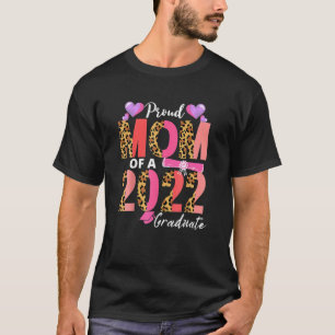 Proud Mom Of A Class Of 2022 Graduate Leopard Grad T-Shirt