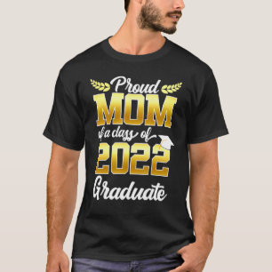 Proud Mom Of A Class Of 2022 Graduate Senior 22 Fa T-Shirt