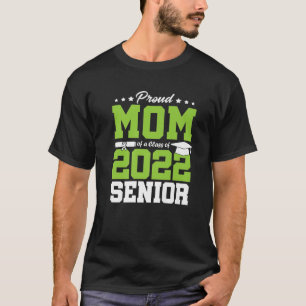 Proud Mom Of A Class Of 2022 Graduate Senior 22 Gr T-Shirt