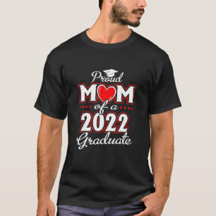 Proud Mom Of A Class Of 2022 Graduate Senior 22 He T-Shirt