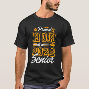 Proud Mom Of A Class Of 2022 Graduate Senior 22 T-Shirt