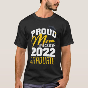 Proud Mom Of A Class Of 2022 Graduate Senior 22 T-Shirt