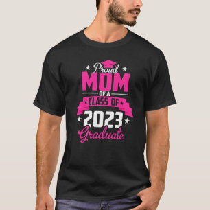 Proud Mom Of A Class Of 2023 Graduate Senior 2023 T-Shirt