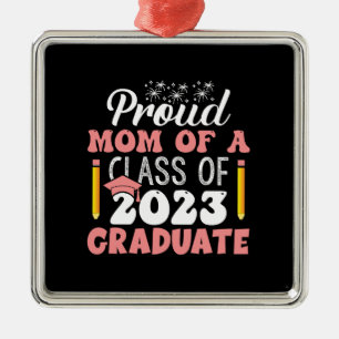 Proud Mom Of A Class Of 2023 Graduation Metal Ornament