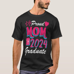 Proud Mom Of A Class Of 2024 Graduate Senior 24 Gr T-Shirt