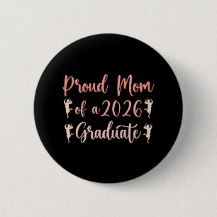 Proud Mom of A Class of 2026 Graduate Senior Gradu 2 Inch Round Button