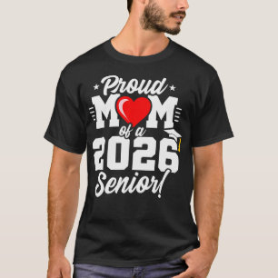 Proud Mom Of A Class Of 2026 Heart Graduate Senior T-Shirt