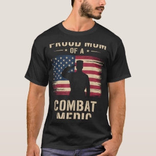 Proud Mom Of A Combat Medic Veterans Day Mom Grand T-Shirt