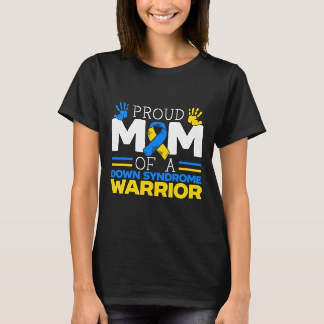 Proud Mom Of A Down Syndrome Warrior Extra Chromos T-Shirt (Front)