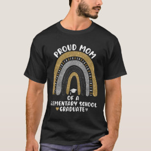 Proud Mom Of A Elementary School Graduate Rainbow T-Shirt