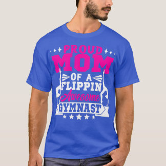 Proud Mom Of A Flippin Awesome Gymnast Gymnastics T-Shirt