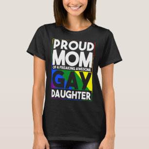 Proud Mom Of A Freaking Awesome Gay Daughter Lgbtq T-Shirt