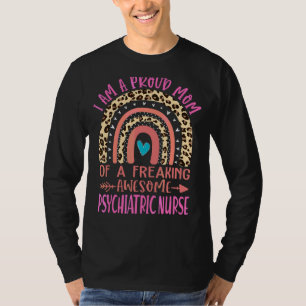 Proud Mom Of A Freaking Awesome Psychiatric Nurse T-Shirt