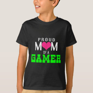 Proud Mom Of A Gamer Video Game Player T-Shirt