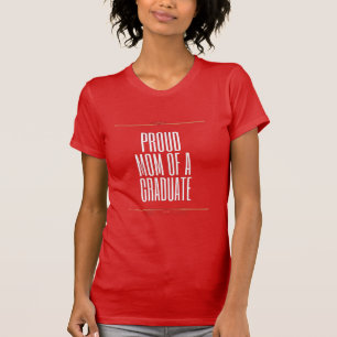 Proud Mom of a Graduate T-Shirt