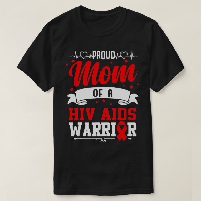 Proud Mom Of A HIV AIDS Warrior  T-Shirt (Design Front)