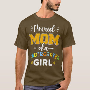 Proud mom of a kindergarten girl first day back to T-Shirt