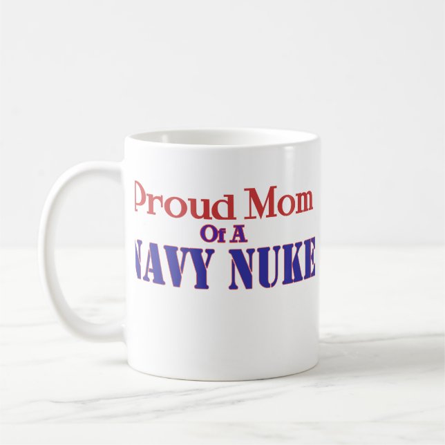 Proud Mom of a Navy Nuke ! Coffee Mug (Left)