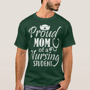 Proud Mom Of A Nursing Student  T-Shirt