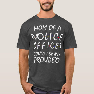 Proud Mom of a Police Officer T-Shirt