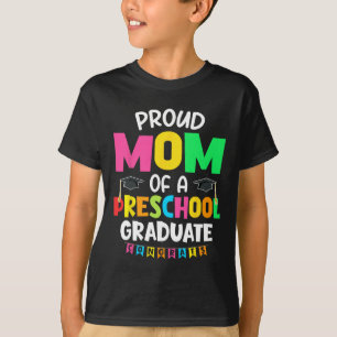 Proud Mom Of A Preschool Graduate Graduation Cl Of T-Shirt