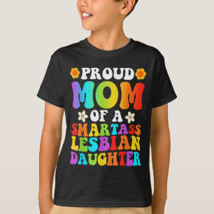 Proud Mom Of A Smart Lesbian Daughter Daddy Pride T-Shirt