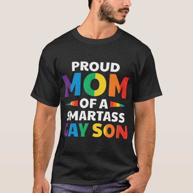 Proud Mom Of A Smartass Gay Son Funny LGB Ally T-Shirt (Front)