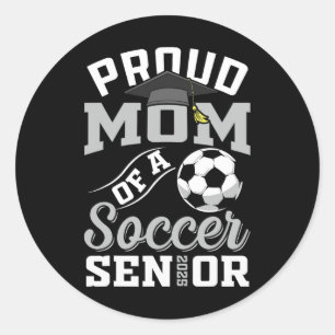 Proud Mom Of A Soccer Senior Cl Of 2025 Graduation Classic Round Sticker