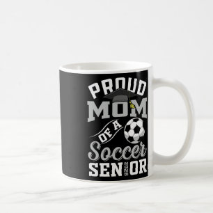 Proud Mom Of A Soccer Senior Cl Of 2026 Graduation Coffee Mug