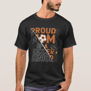Proud Mom Of A Soccer Senior Soccer Players Proud T-Shirt