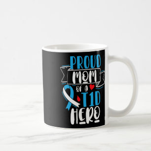 Proud Mom Of A T1d Hero Type 1 Diabetes Mom Awaren Coffee Mug