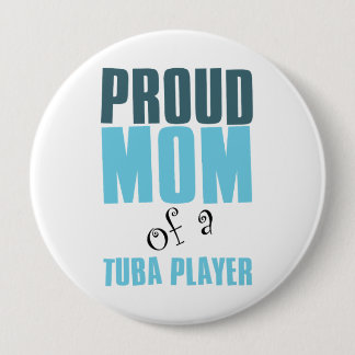 Proud Mom of a Tuba Player 4 Inch Round Button