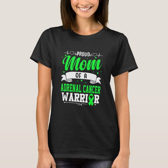 Proud Mom Of An Adrenal Cancer Warrior  T-Shirt (Front)