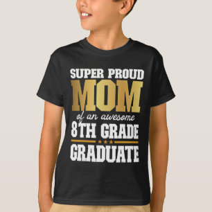 Proud Mom Of An Awesome 8th Grade Graduate 2024 20 T-Shirt