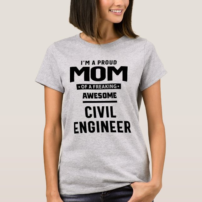 Proud Mom Of an Awesome Civil Engineer | Mother Gi T-Shirt (Front)