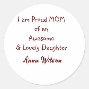 Proud mom of an awesome daughter add name text classic round sticker