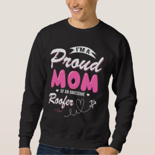 Proud Mom Of An Awesome Roofer Women Mother S Day Sweatshirt