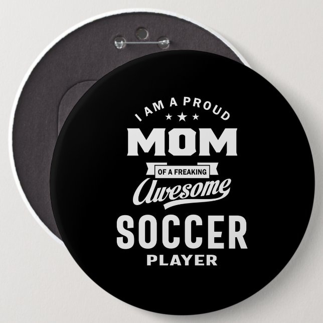 Proud Mom Of An Awesome Soccer Player 6 Inch Round Button (Front & Back)