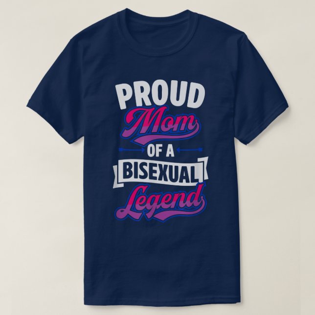 Proud Mom Of An Biseual Legend Cute Funny Bi Proud T-Shirt (Design Front)