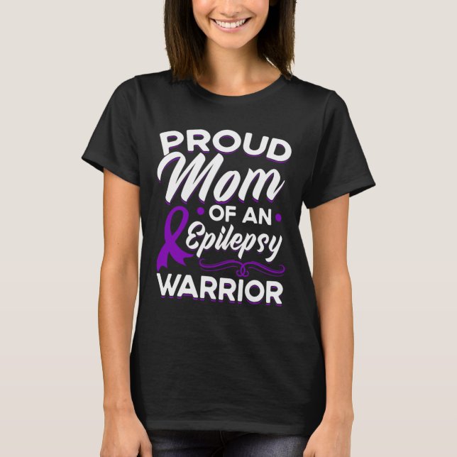 Proud Mom Of An Epilepsy Warrior Epilepsy Awarenes T-Shirt (Front)