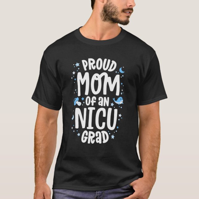 Proud Mom Of An NICU Grad NICU Graduate Mother Par T-Shirt (Front)
