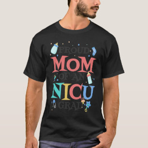 Proud Mom Of An Nicu Grad Premature NICU Baby Mom T-Shirt