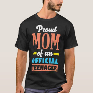 Proud Mom Of An Official Teenager 13th Birthday 13 T-Shirt