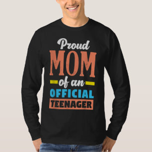 Proud Mom Of An Official Teenager 13th Birthday 13 T-Shirt