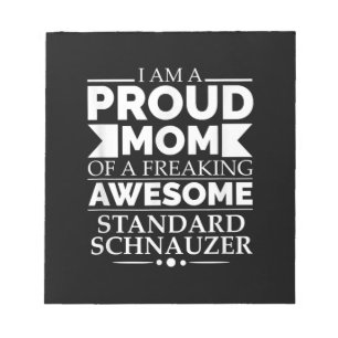 Proud Mom Of Awesome Standard Schnauzer Dog Mom Do Notepad