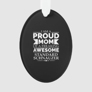 Proud Mom Of Awesome Standard Schnauzer Dog Mom Do Ornament