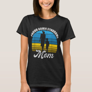 Proud Mom Of Down Syndrome Kid Son Daughter Trisom T-Shirt