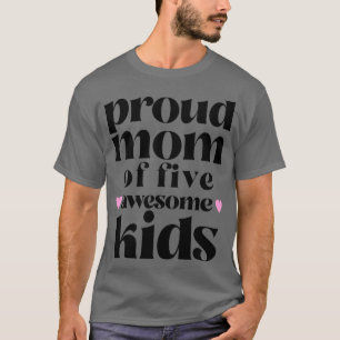 Proud Mom of five awesome Kids T-Shirt